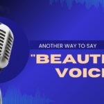 Another-way-to-say-beautiful-voice
