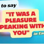 How-to-say-it-was-a-pleasure-speaking-with-you-in-email
