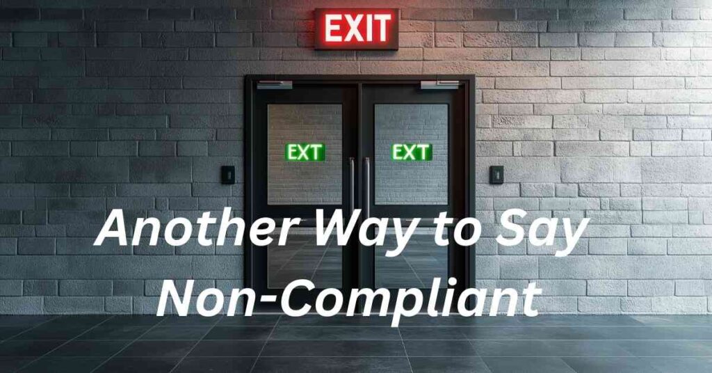 Another Way to Say Non Compliant