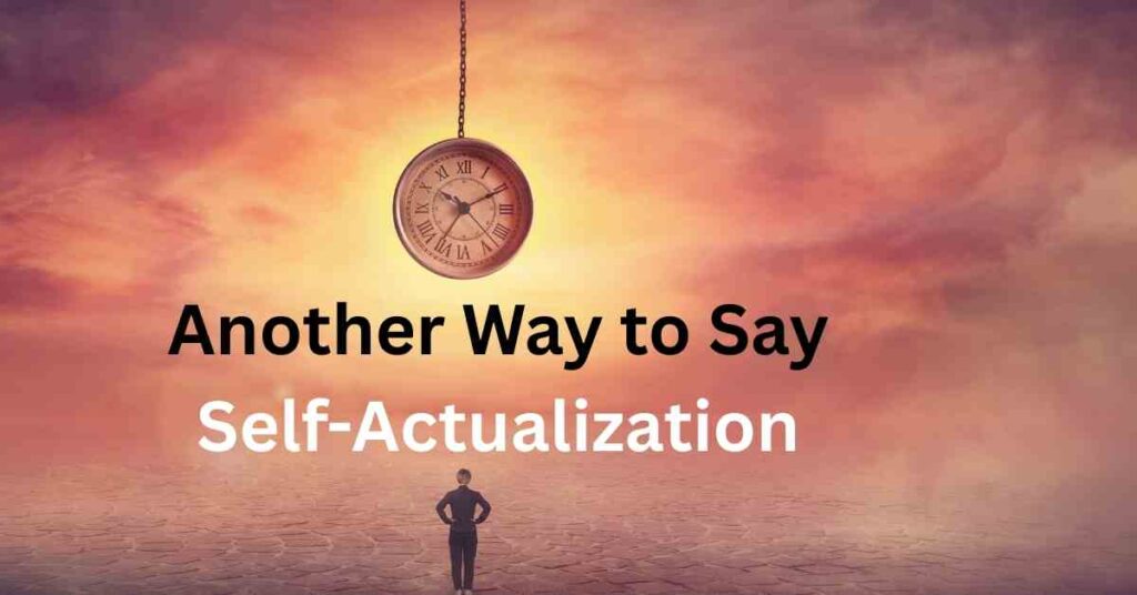 Another Way to Say Self-Actualization
