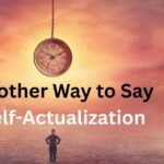 Another Way to Say Self-Actualization