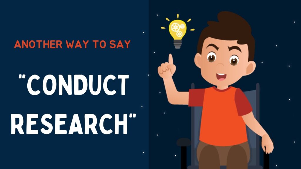Another-Way-to-Say-conduct-research