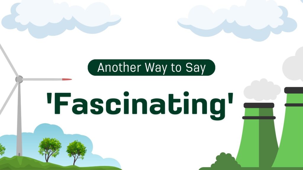 Another-Way-to-Say-fascinating