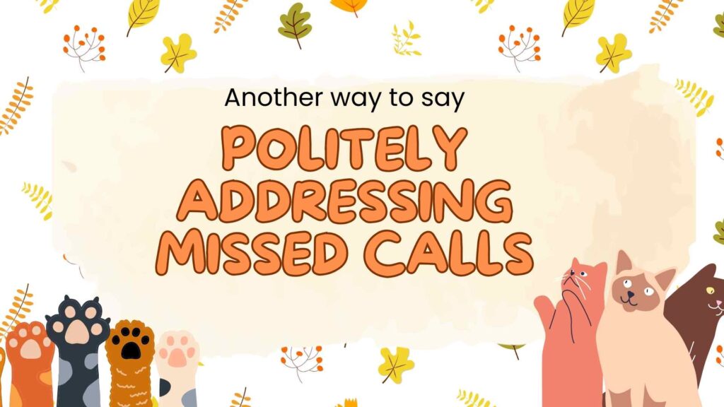 Another-way-to-say-Politely-Addressing-Missed-Calls
