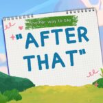 Another-way-to-say-after-that