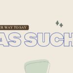 Another-way-to-say as-such