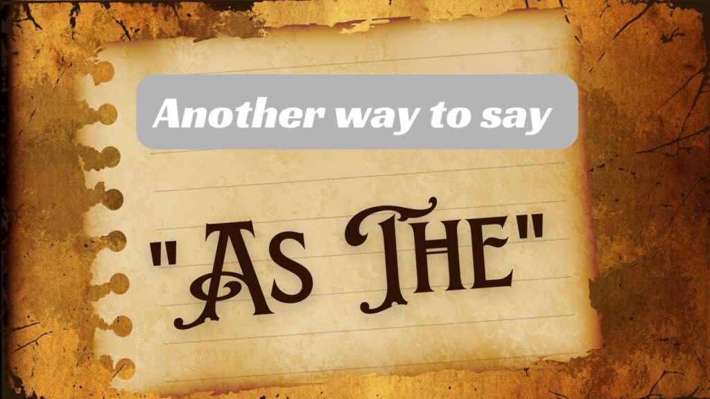 Another-way-to-say-as-the