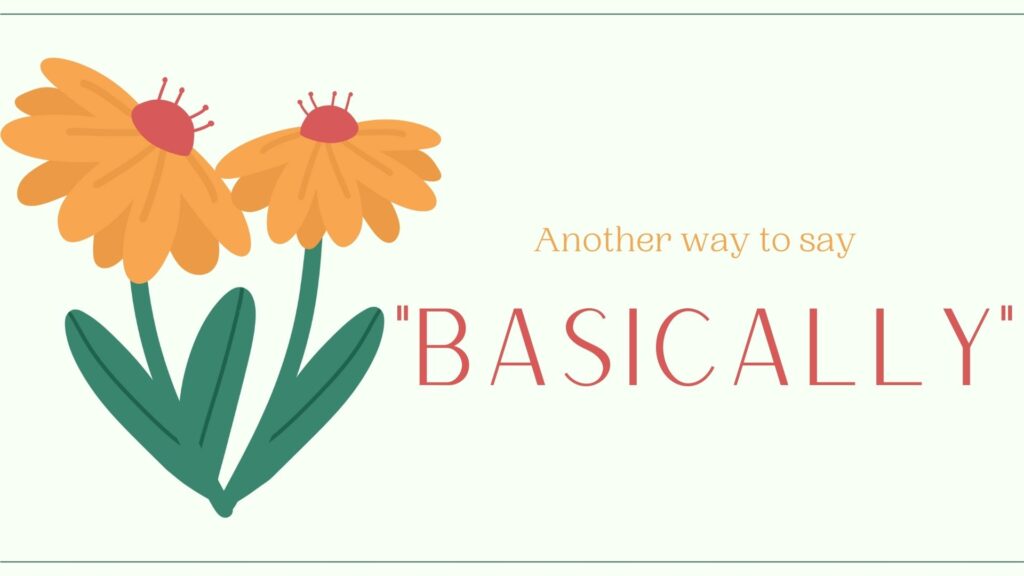 Another-way-to-say-basically