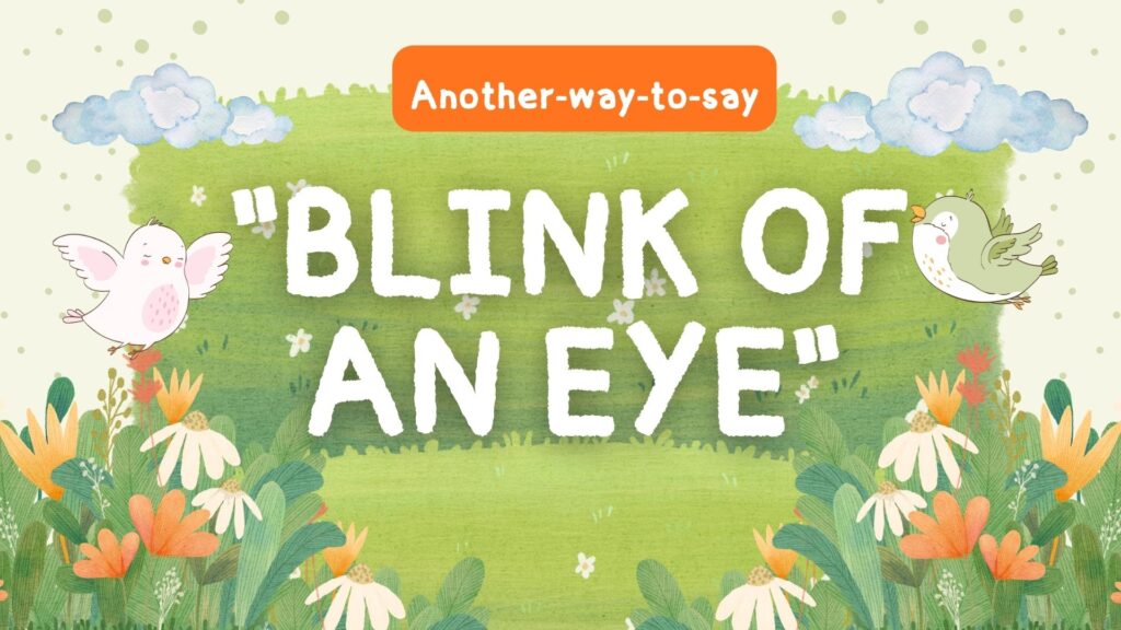 Another-way-to-say-blink-of-an-eye