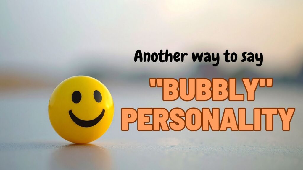 Another-way-to-say-bubbly-personality