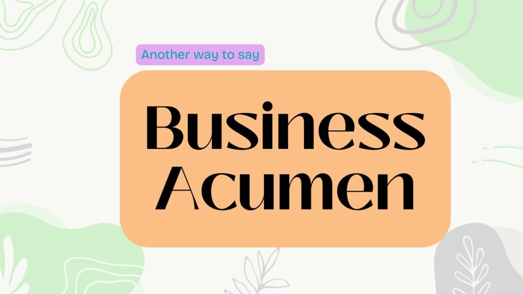 Another-way-to-say-business-acumen