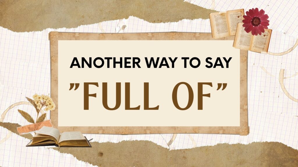 Another-way-to-say-full-of