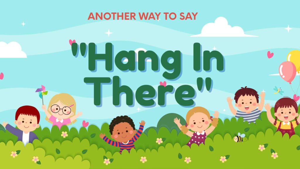 Another-way-to-say-hang-in-there