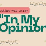 Another-way-to-say-in-my-opinion