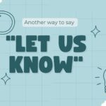 Another-way-to-say-let-us-know