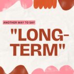 Another-way-to-say-long-term