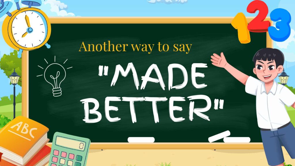 Another-way-to-say-made-better