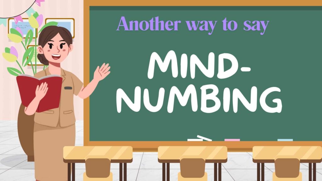 Another-way-to-say-mind-numbing