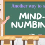 Another-way-to-say-mind-numbing