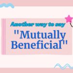 Another-way-to-say-mutually-beneficial