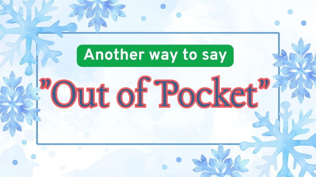 Another-way-to-say-out-of-pocket