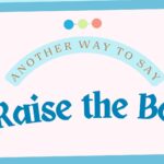 Another-way-to-say-raise-the-bar