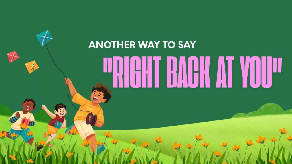 Another-way-to-say-right-back-at-you