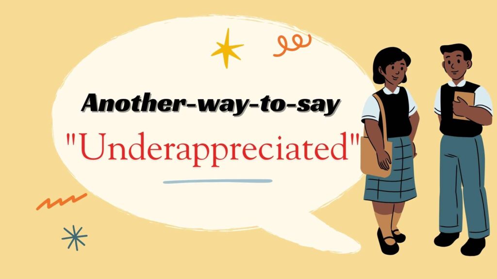 Another-way-to-say-underappreciated
