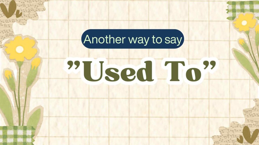 Another-way-to-say-used-to