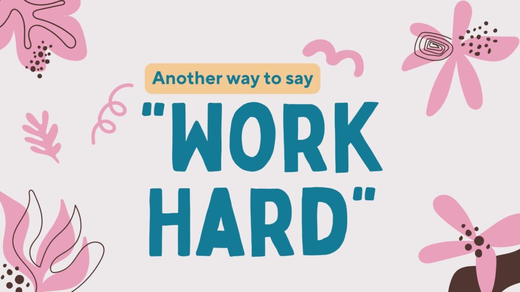 Another-way-to-say-work-hard