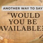 Another-way-to-say-would-you-be-available