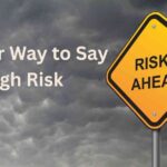 Another way to say high risk