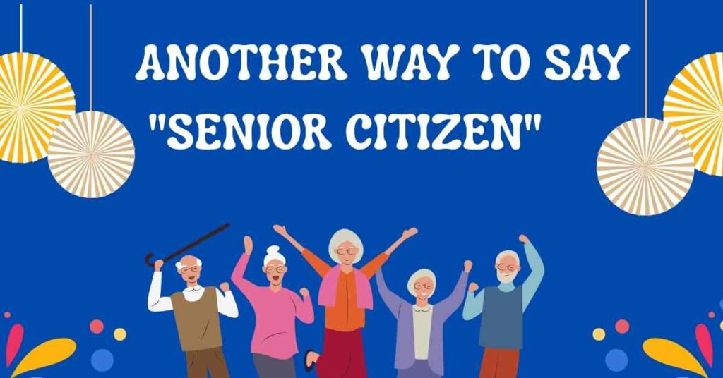 Another Way to Say Senior Citizen