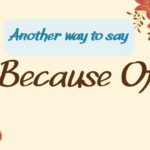 Another-way-to-say-becuse-of