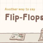 Another way to say flip flops