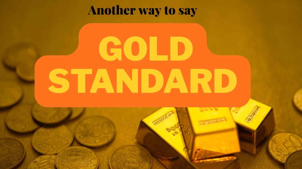 Another-way-to-say-gold-standard