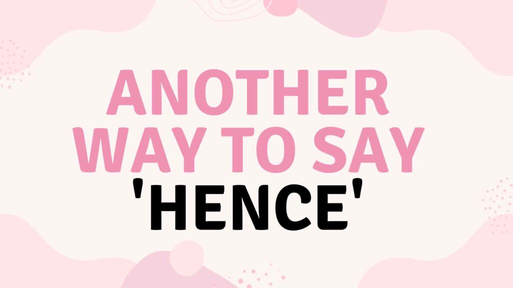 Another-way-to-say-hence