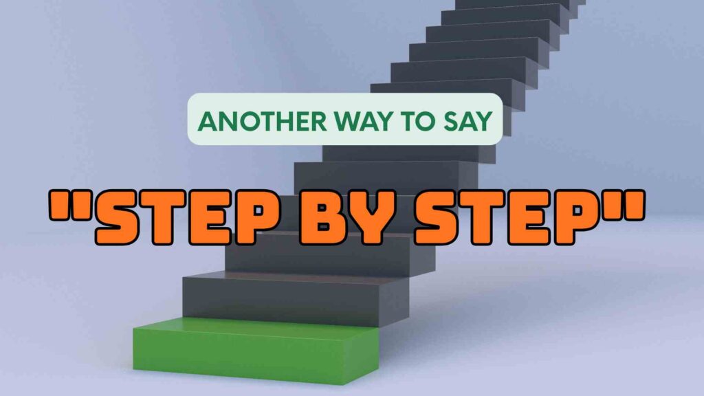 Another-way-to-say-step-by-step