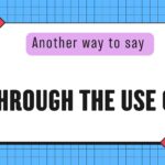 another-wat-to-say-through-the-use-of