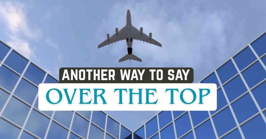 another way to say Over the Top