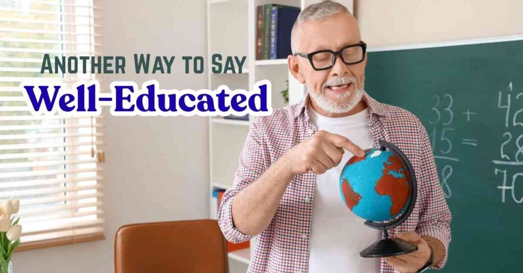 another way to say Well Educated