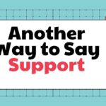 another-way-to-say-support