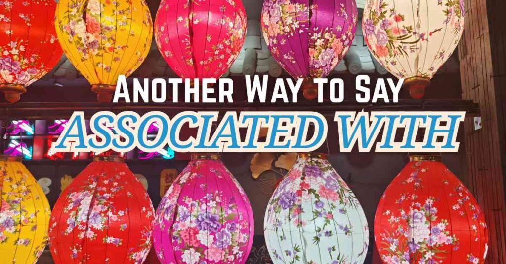 Another Way to Say Associated With