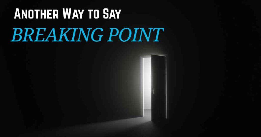 Another Way to Say Breaking Point