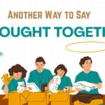 Another Way to Say Brought Together