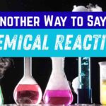 Another Way to Say Chemical Reaction