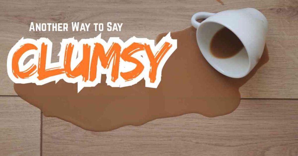 Another Way to Say Clumsy