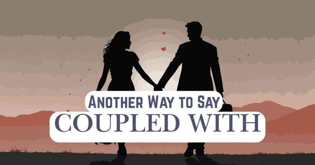 Another Way to Say Coupled With