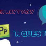 Another Way to Say In Question