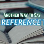 Another Way to Say In Reference To